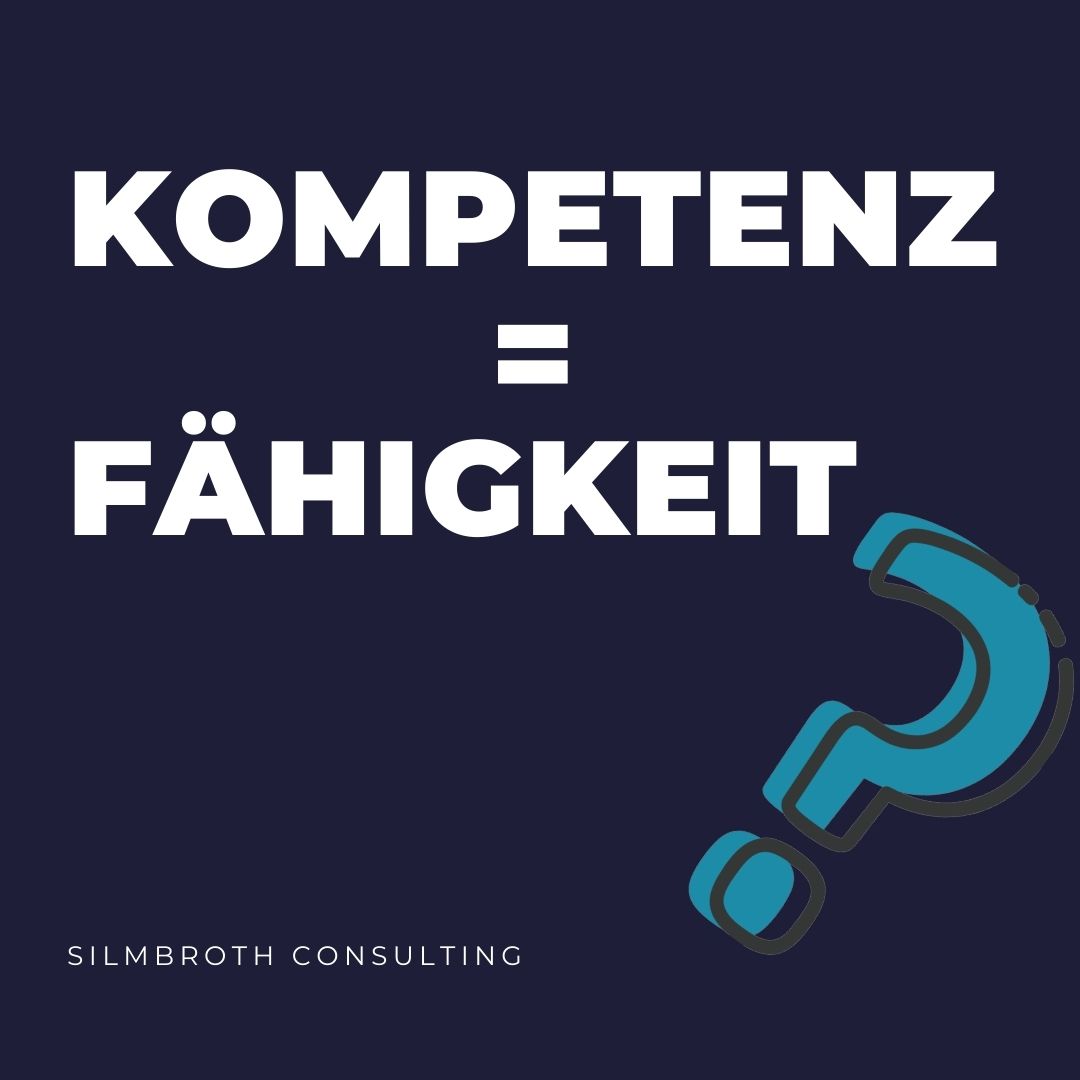 KOMPETENZ = FÄHIGKEIT Silmbroth Consulting